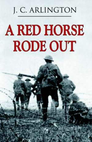 A Red Horse Rode Out de J. C. Arlington