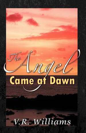 The Angel Came at Dawn de R. V. Williams