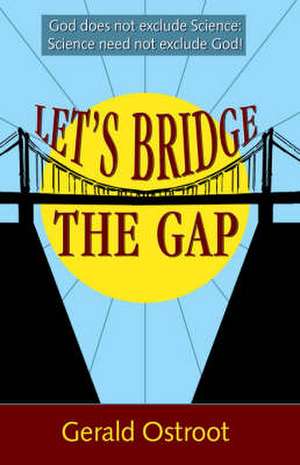 Let's Bridge the Gap. de Gerald Ostroot