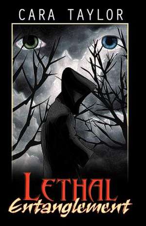 Lethal Entanglement de Cara Taylor