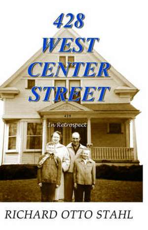 428 West Center Street in Retrospect de Richard Otto Stahl