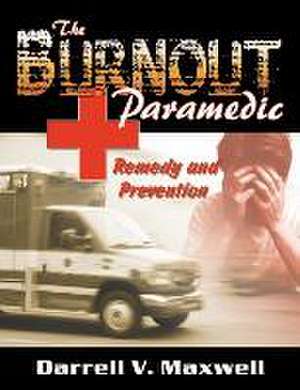 The Burnout Paramedic de Darrell V. Maxwell