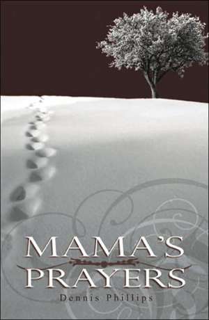 Mama's Prayers de Dennis Phillips