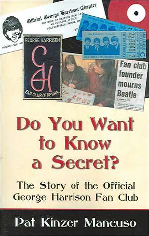 Do You Want to Know a Secret? the Story of the Official George Harrison Fan Club: A Story to Help Children Learn about School Counselors de Pat Kinzer Mancuso