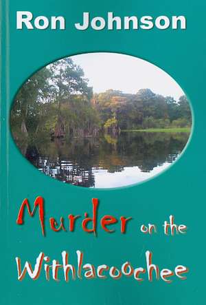 Murder on the Withlacoochee de Ron Johnson