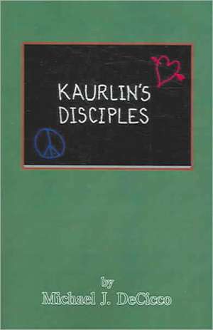 Kaurlin's Disciples de Michael J. Decicco