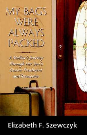 My Bags Were Always Packed de Elizabeth F. Szewczyk