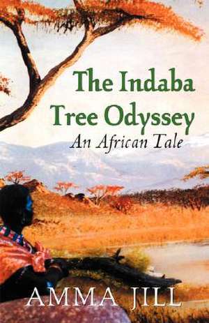 The Indaba Tree Odyssey de Amma Jill