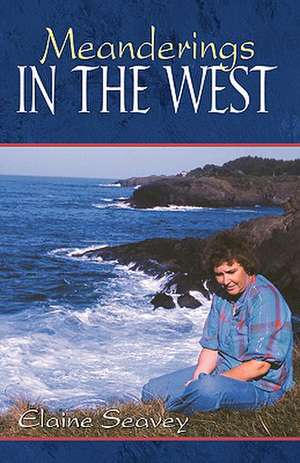 Meanderings in the West de Elaine Seavey