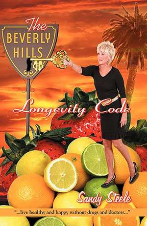 The Beverly Hills Longevity Code de Sandy Steele