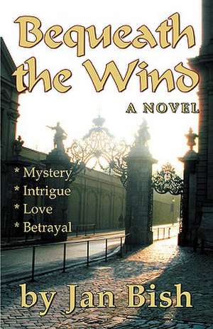 Bequeath the Wind de Jan Douglas Bish