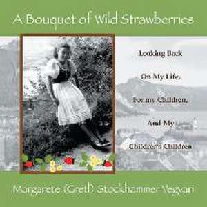 A Bouquet of Wild Strawberries de Margaret Vegvari