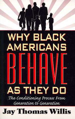 Why Black Americans Behave as They Do de Jay Thomas Willis