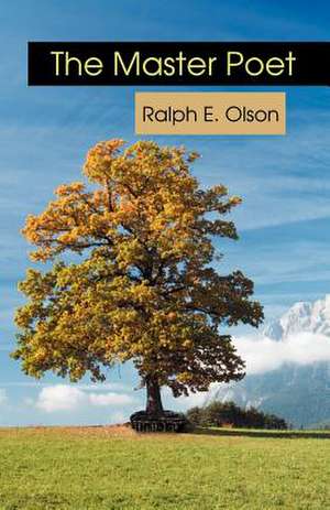 The Master Poet de Ralph E. Olson