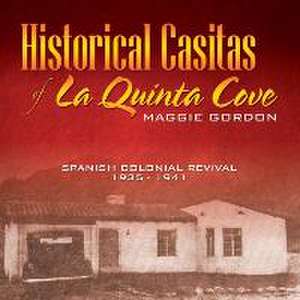 Historical Casitas of La Quinta Cove de Maggie Gordon