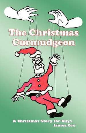 The Christmas Curmudgeon de James Cox