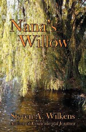 Nana's Willow de Steven A. Wilkens