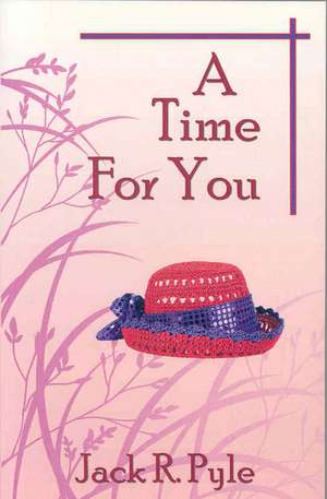 A Time for You de Jack R. Pyle