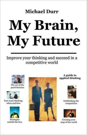 My Brain, My Future de Michael Durr