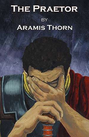 The Praetor de Aramis Thorn