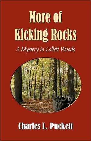 More of Kicking Rocks (a Mistery in Collett Woods) de Charles L. Puckett