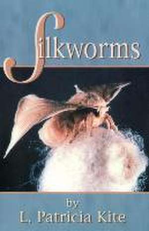 Silkworms de L. Patricia Kite