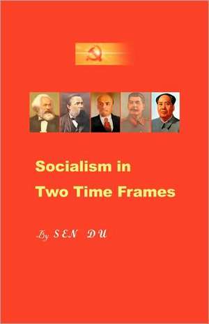 Socialism in Two Time Frames de Sen Du