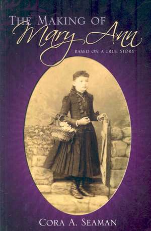 The Making of Mary Ann de Cora Alyce Seaman