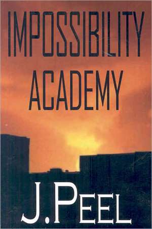 Impossibility Academy de J. Peel