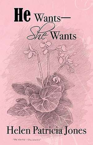 He Wants- She Wants de Helen Patricia Jones