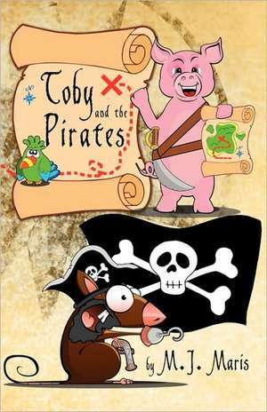 Toby and the Pirates de M. J. Maris