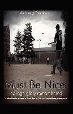 Must Be Nice de Anthony J. III Federico