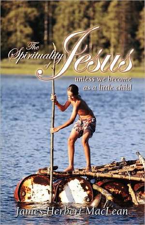 The Spirituality of Jesus de Herb MacLean