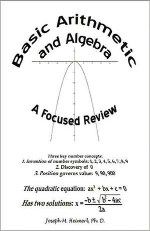 Basic Arithmetic and Algebra de Ph. D. Joseph M. Heimerl