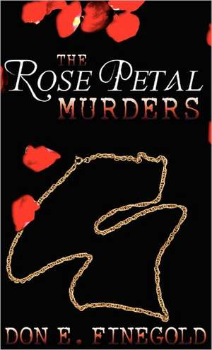 The Rose Petal Murders de Don E. Finegold