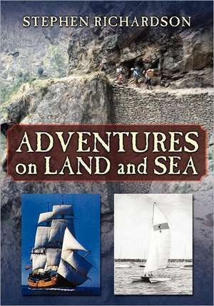 Adventures on Land and Sea de Stephen Richardson