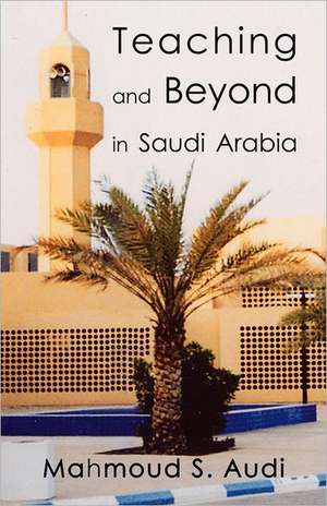 Teaching and Beyond in Saudi Arabia de Mahmoud S. Audi