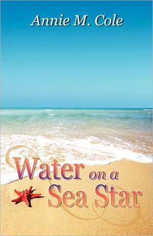 Water on a Sea Star de Annie M. Cole