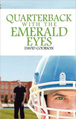 Quarterback with the Emerald Eyes de David Courson