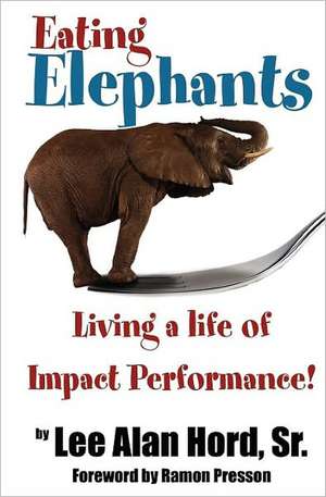 Eating Elephants de Lee A. Hord