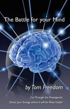 The Battle for Your Mind de Tom Freedom