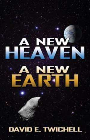 A New Heaven, a New Earth de David Twichell