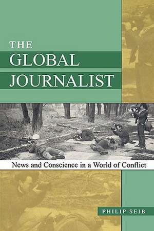 The Global Journalist de Philip Seib