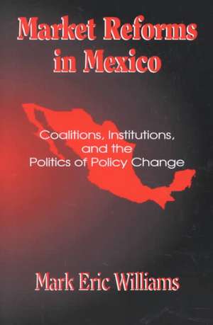 Market Reforms in Mexico de Mark Eric Williams