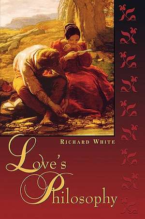 Love's Philosophy de Richard White