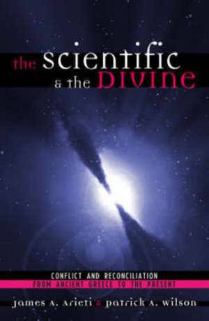 The Scientific & the Divine de James A. Arieti