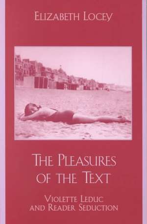 The Pleasures of the Text de Elizabeth (Assistant Professor of FrenchEmporia State University Locey