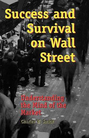 Success and Survival on Wall Street de Charles W. Smith