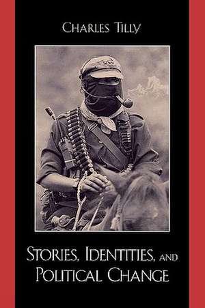 Stories, Identities, and Political Change de Charles Tilly