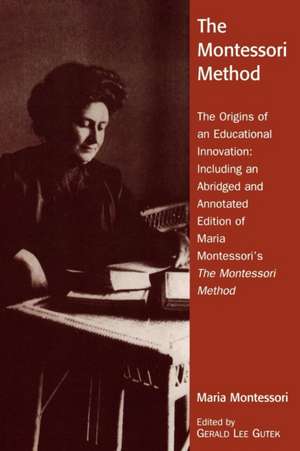 The Montessori Method de Gerald Lee Gutek